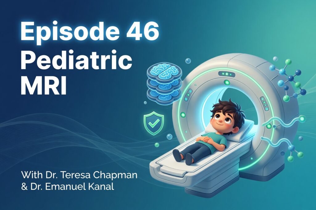 Episode 46 –  Pediatric MRI