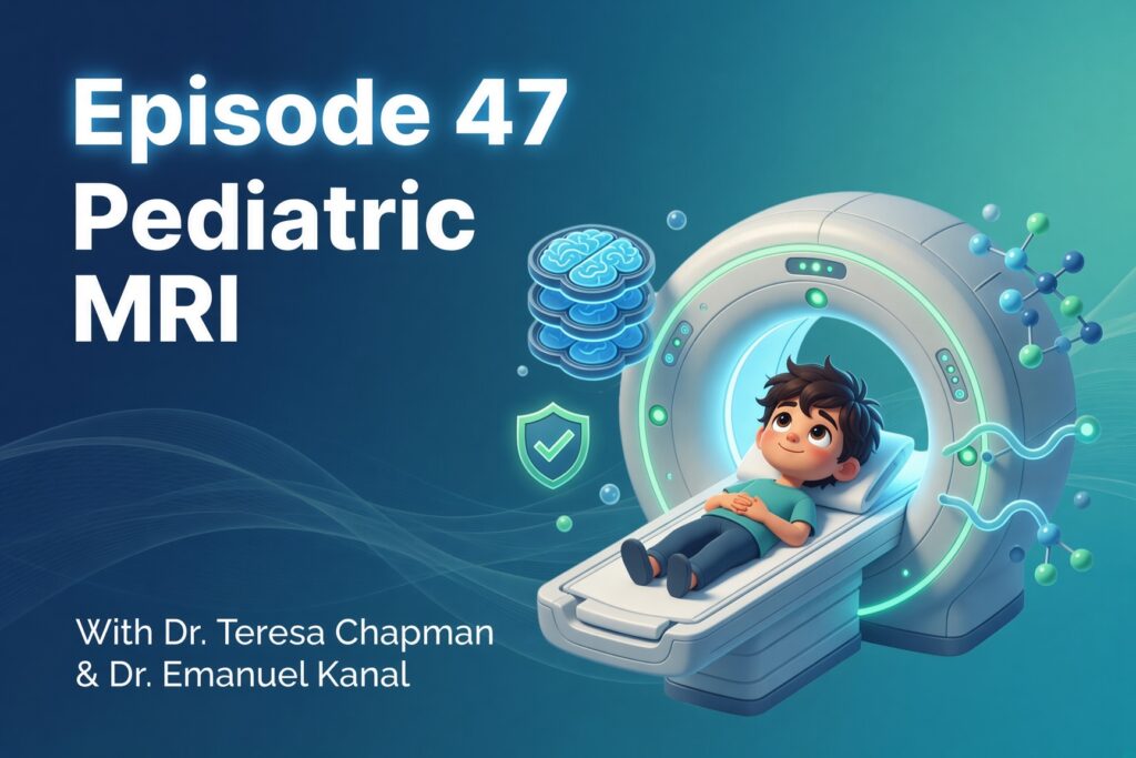 Episode 47 – Pediatric MRI
